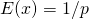 E(x)=1/p 